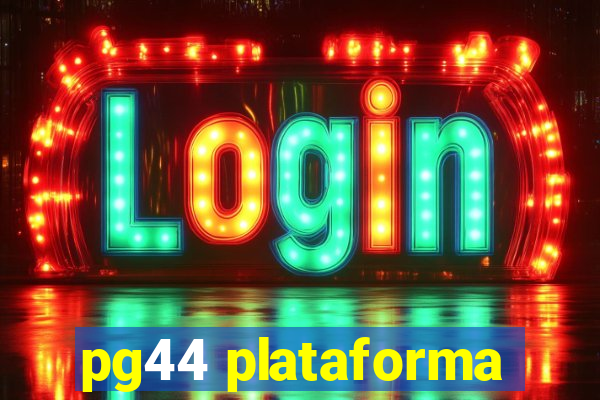 pg44 plataforma